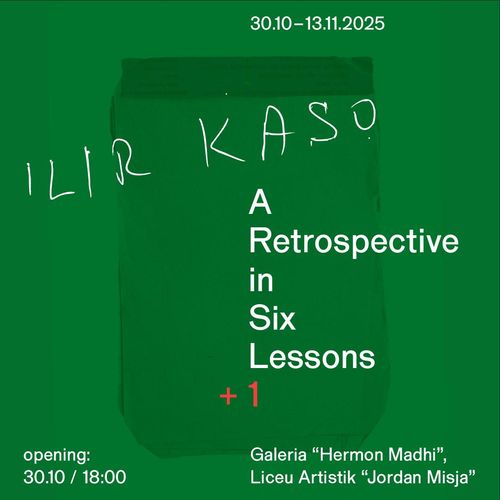 ILIR KASO: A RETROSPECTIVE IN 6 LESSONS +1